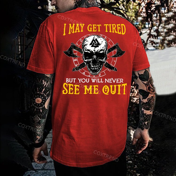 I May Get Tired But You Will Never See Me Quit Skull Printed Men's T-shirt
