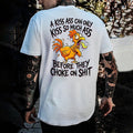 A Kiss Ass Can Only Kiss So Much Ass Before They Choke On Shit Printed Men's T-shirt
