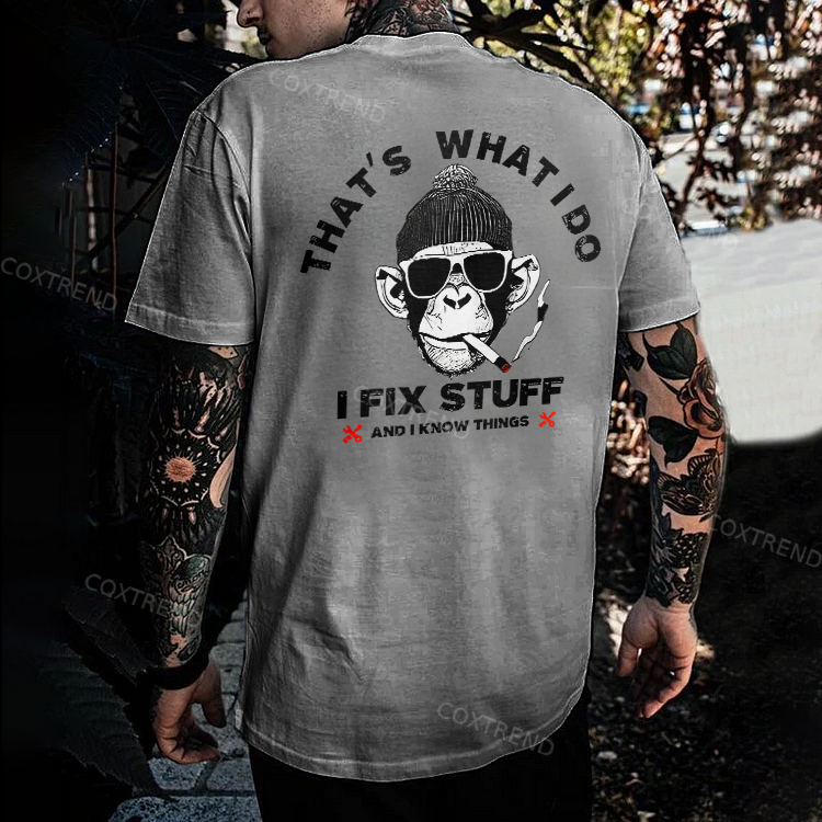 That's What I Do I Fix Stuff And I Know Things Printed Men's T-shirt