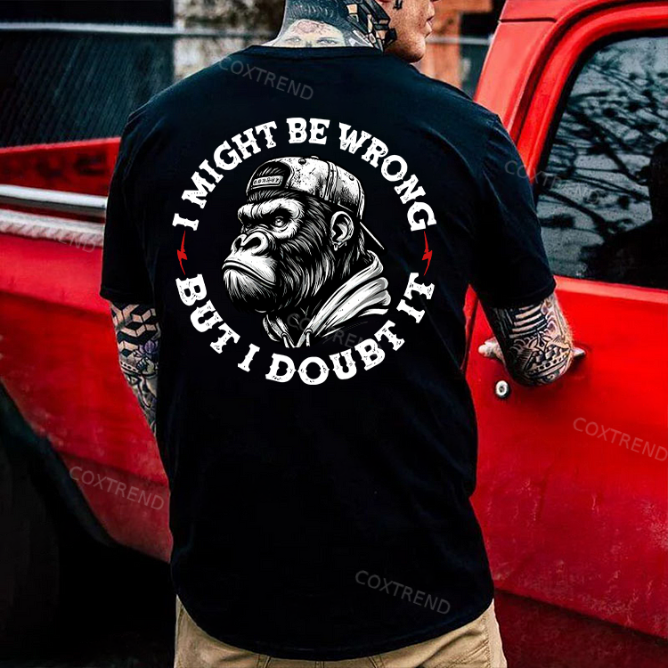 I Might Be Wrong But I Doubt It Printed Men's T-shirt
