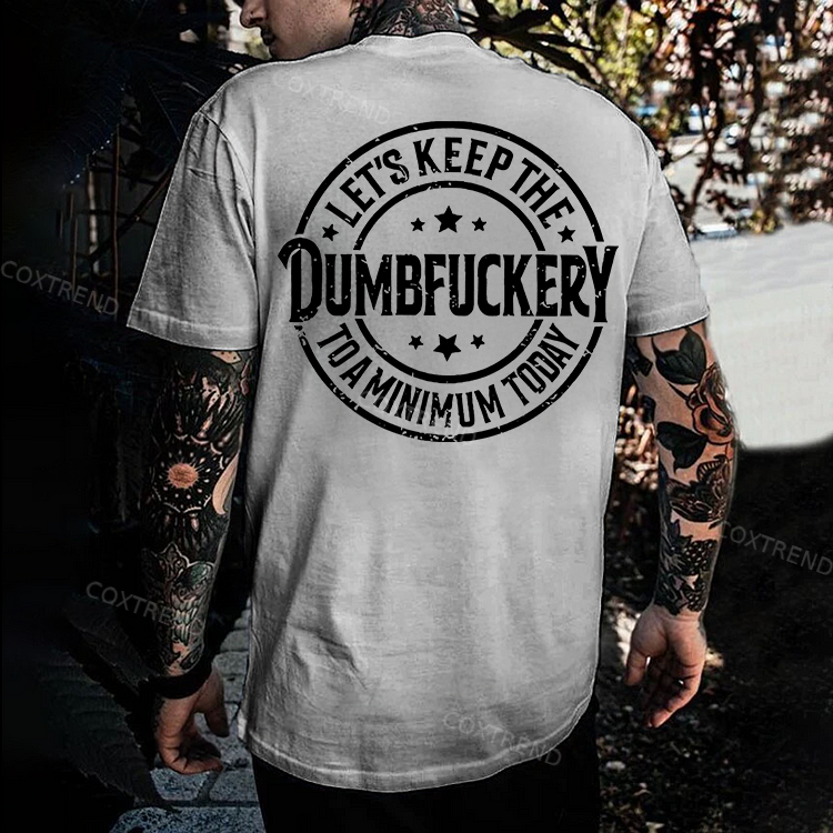 Let's Keep The Dumbfuckery To A Minimum Today Monkey T-shirt