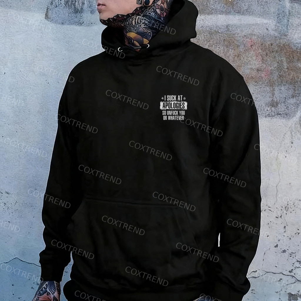 I Suck At Apologies So Unfuck You Or Whatever Printed Men's Hoodie
