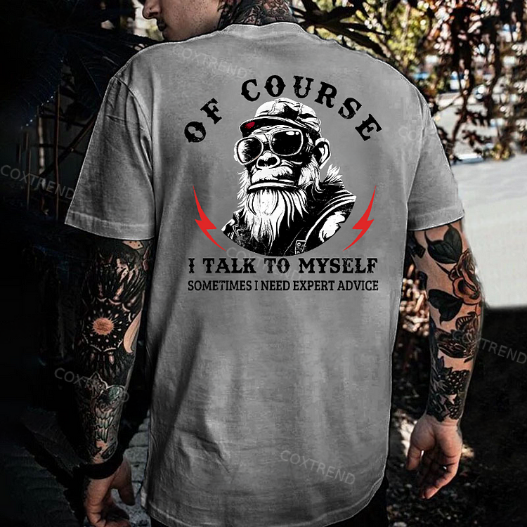 Of Course I Talk To Myself Sometimes I Need Expert Advice Monkey T-shirt