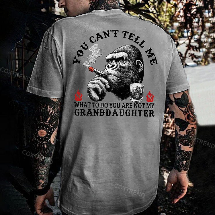 You Can't Tell Me What To Do You Are Not My Granddaughter Monkey