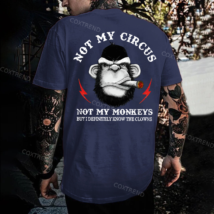 Not My Circus Not My Monkeys But I Definitely Know The Clowns Men's T-shirt