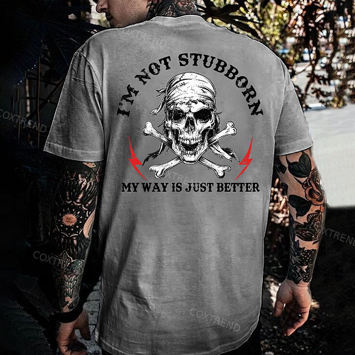 I'm Not Stubborn Men's T-shirt