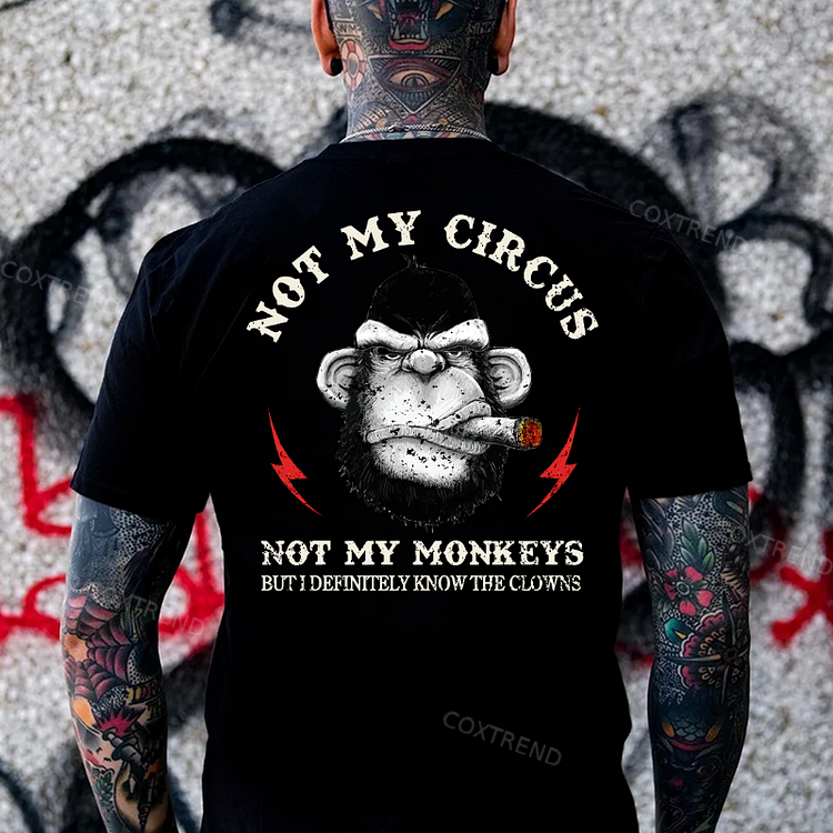 Not My Circus Not My Monkeys But I Definitely Know The Clowns Men's T-shirt