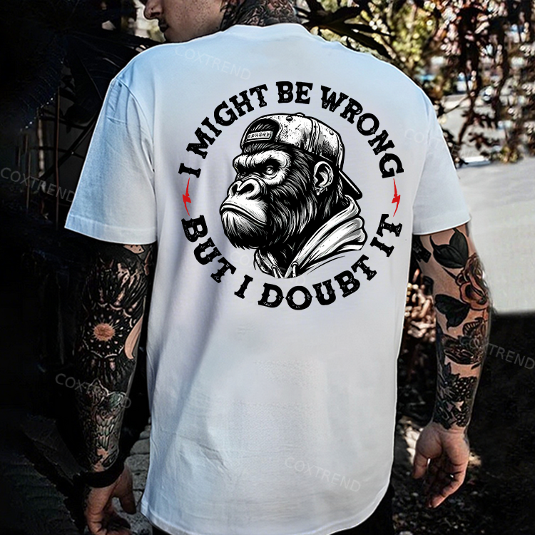 I Might Be Wrong But I Doubt It Printed Men's T-shirt
