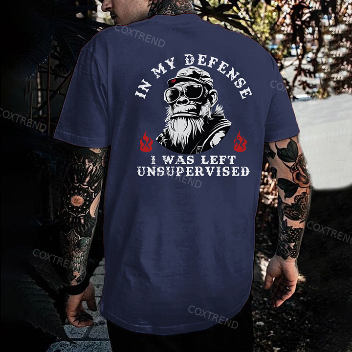 In My Defense I Was Left Unsupervised T-shirt