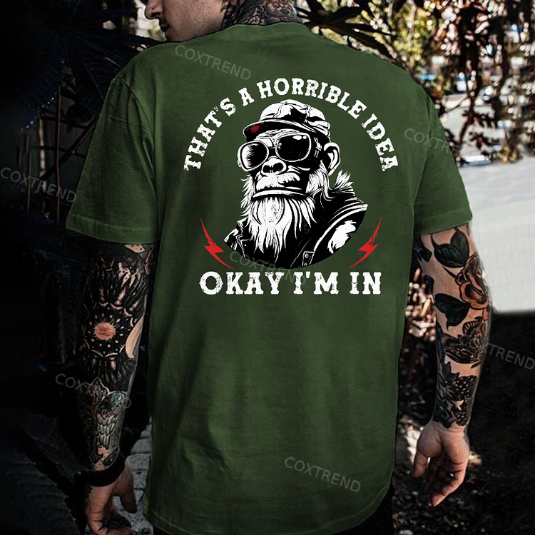 That's A Horrible Idea Okay I'm In Monkey T-shirt