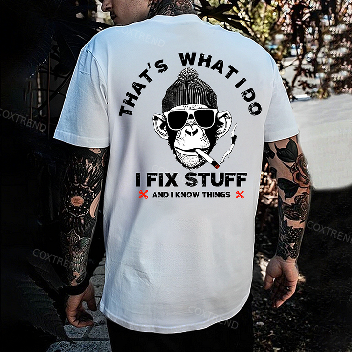 That's What I Do I Fix Stuff And I Know Things Printed Men's T-shirt