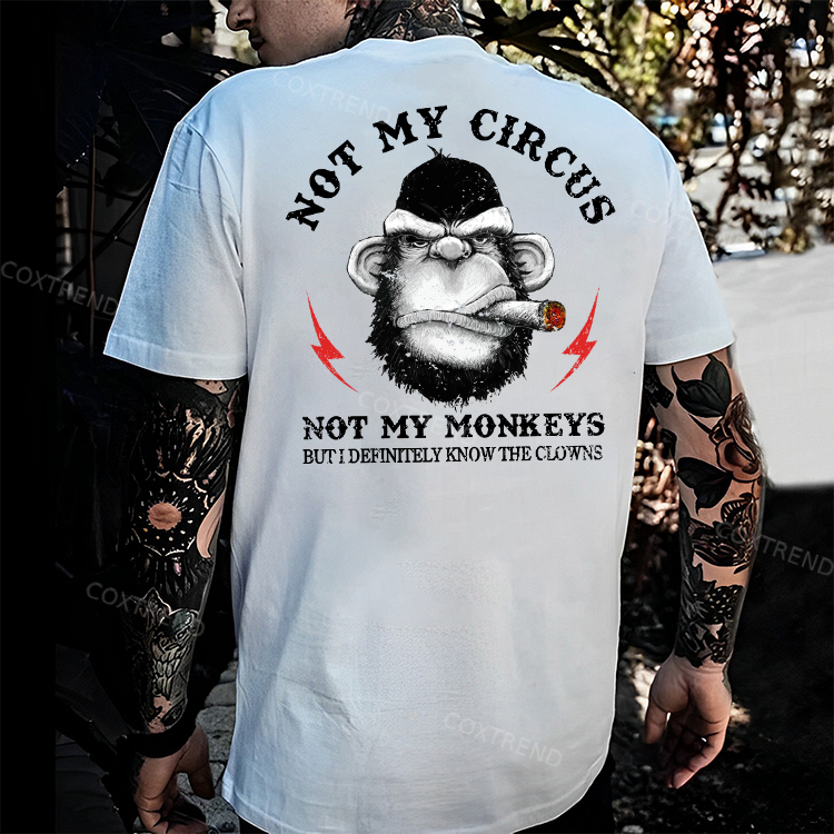 Not My Circus Not My Monkeys But I Definitely Know The Clowns Men's T-shirt