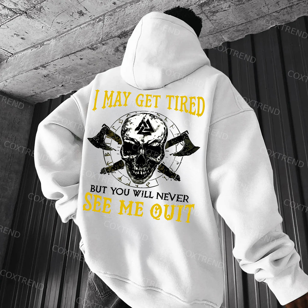 I May Get Tired But You Will Never See Me Quit Skull Printed Men's Hoodie