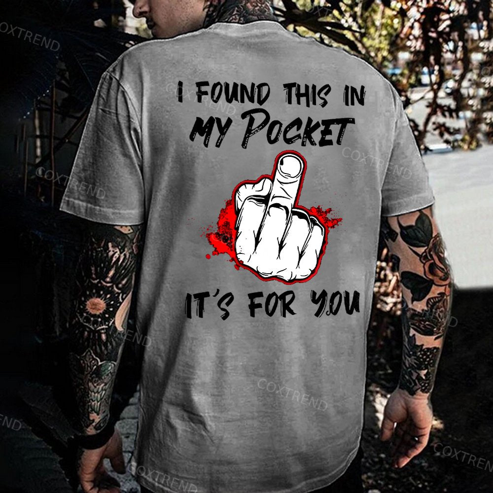 I Found This In My Pocket It's For You Printed Men's T-shirt