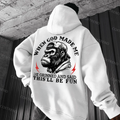 When God Made Me He Grinned And Said This'll Be Fun Printed Men's Hoodie