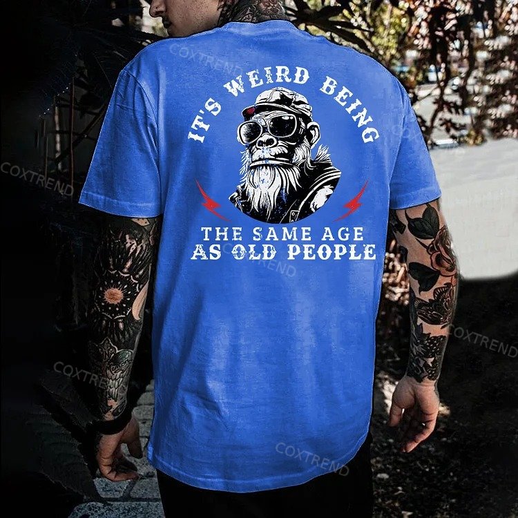 It's Weird Being The Same Age As Old People Men's T-shirt
