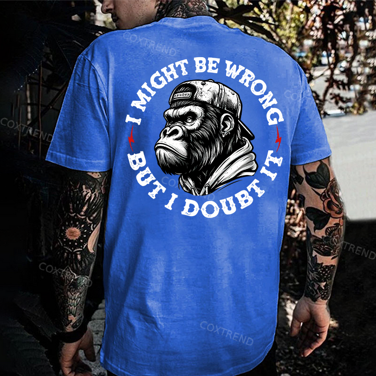 I Might Be Wrong But I Doubt It Printed Men's T-shirt