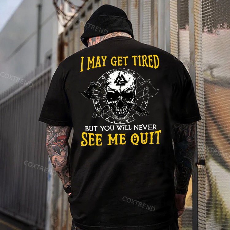 I May Get Tired But You Will Never See Me Quit Skull Printed Men's T-shirt