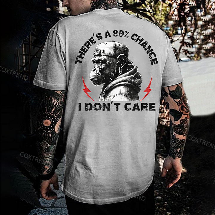 There's A 99% Chance I Don't Care Monkey T-shirt