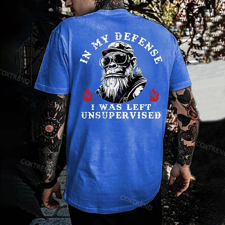 In My Defense I Was Left Unsupervised T-shirt