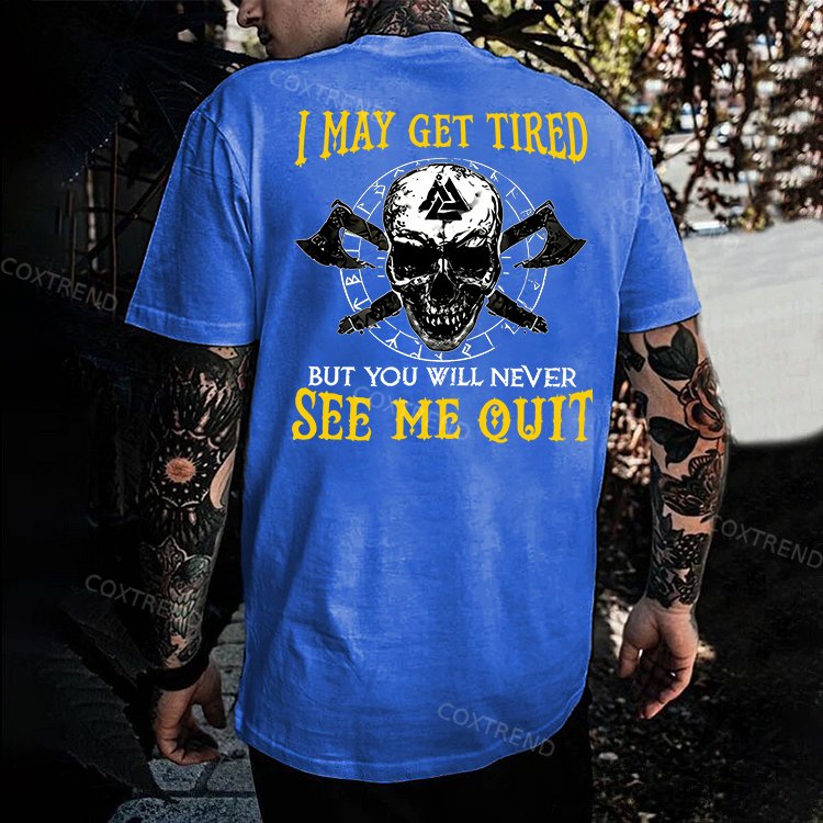 I May Get Tired But You Will Never See Me Quit Skull Printed Men's T-shirt