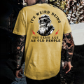 It's Weird Being The Same Age As Old People Men's T-shirt