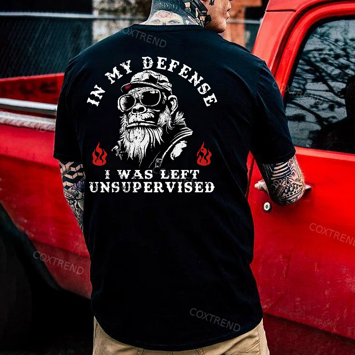 In My Defense I Was Left Unsupervised T-shirt