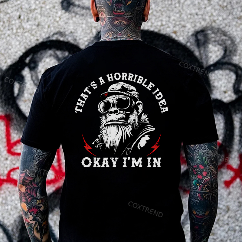 That's A Horrible Idea Okay I'm In Printed Men's T-shirt