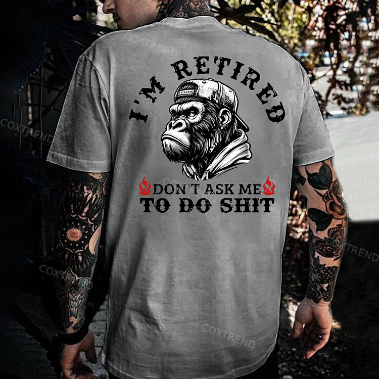 I'm Retired Don't Ask Me To Do Shit Monkey T-shirt