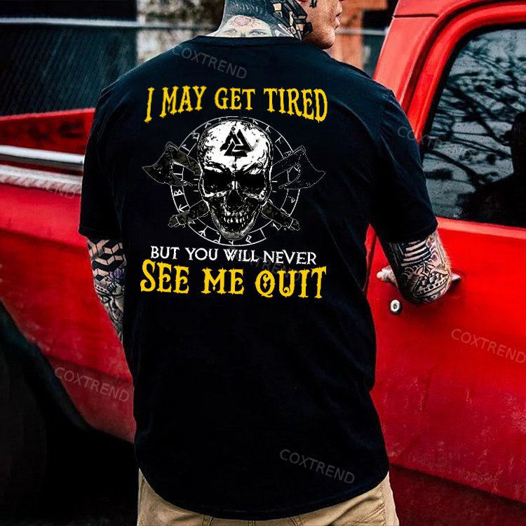 I May Get Tired But You Will Never See Me Quit Skull Printed Men's T-shirt