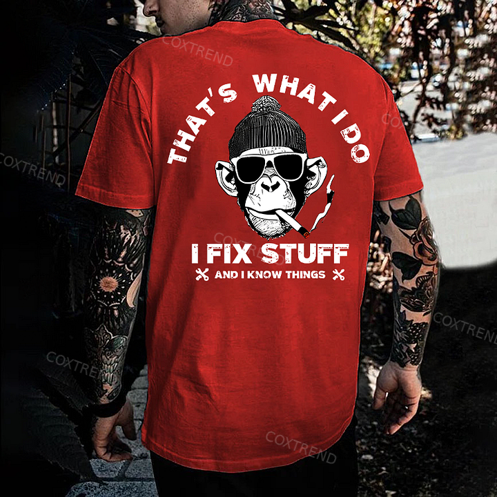 That's What I Do I Fix Stuff And I Know Things Printed Men's T-shirt