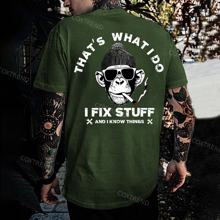 That's What I Do I Fix Stuff And I Know Things Printed Men's T-shirt
