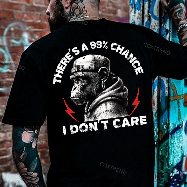 There's A 99% Chance I Don't Care Monkey T-shirt