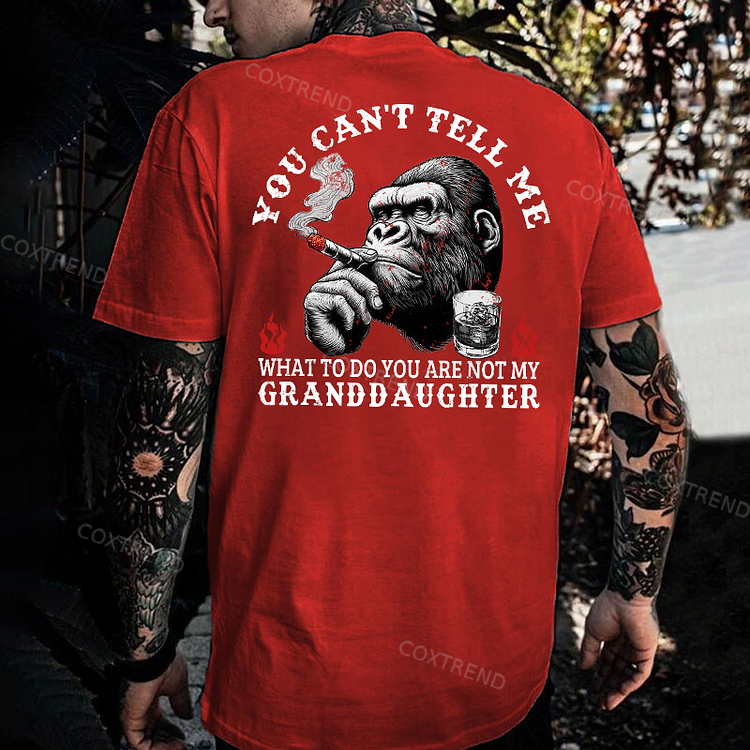 You Can't Tell Me What To Do You Are Not My Granddaughter Monkey