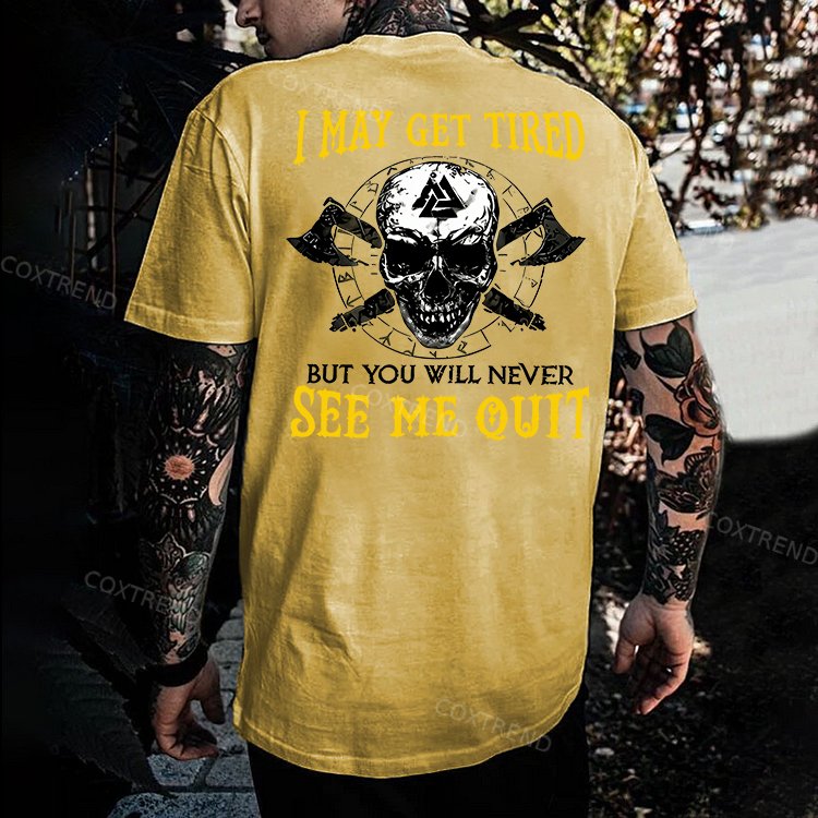 I May Get Tired But You Will Never See Me Quit Skull Printed Men's T-shirt