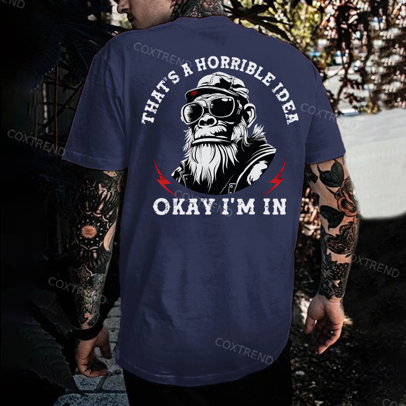 That's A Horrible Idea Okay I'm In Printed Men's T-shirt