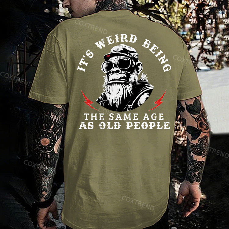 It's Weird Being The Same Age As Old People Men's T-shirt