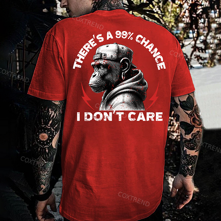 There's A 99% Chance I Don't Care Monkey T-shirt