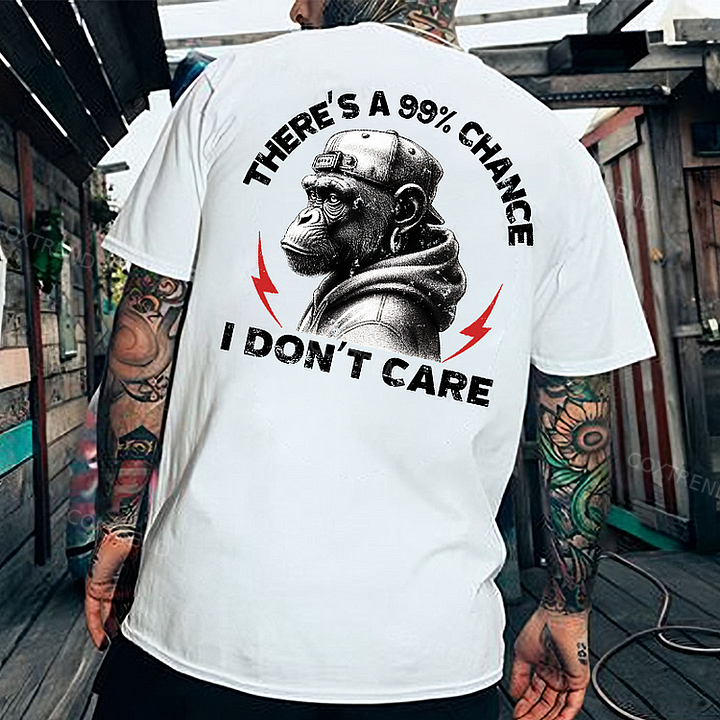 There's A 99% Chance I Don't Care Monkey T-shirt