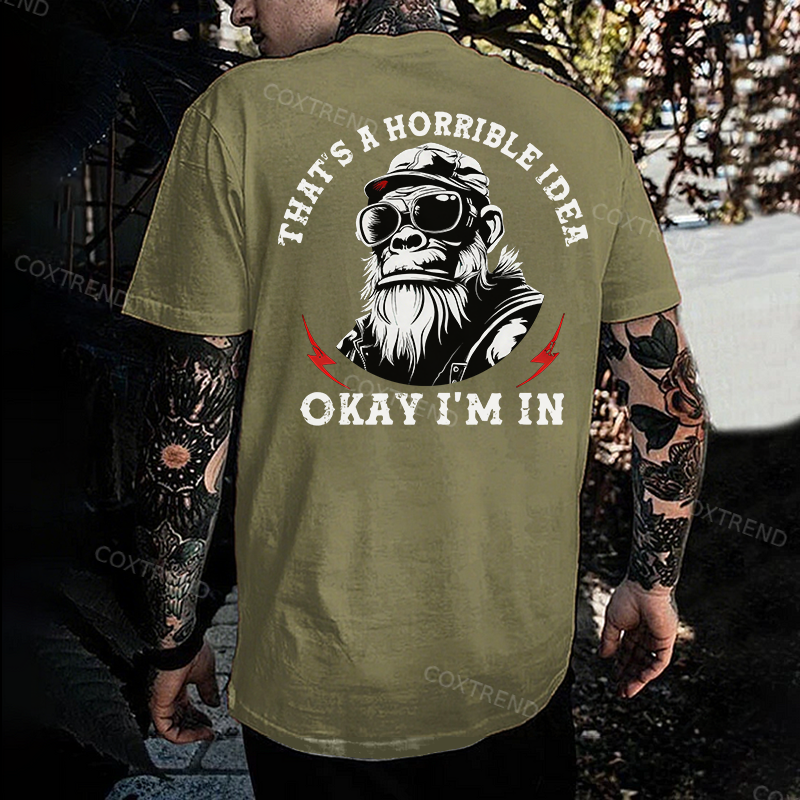 That's A Horrible Idea Okay I'm In Printed Men's T-shirt