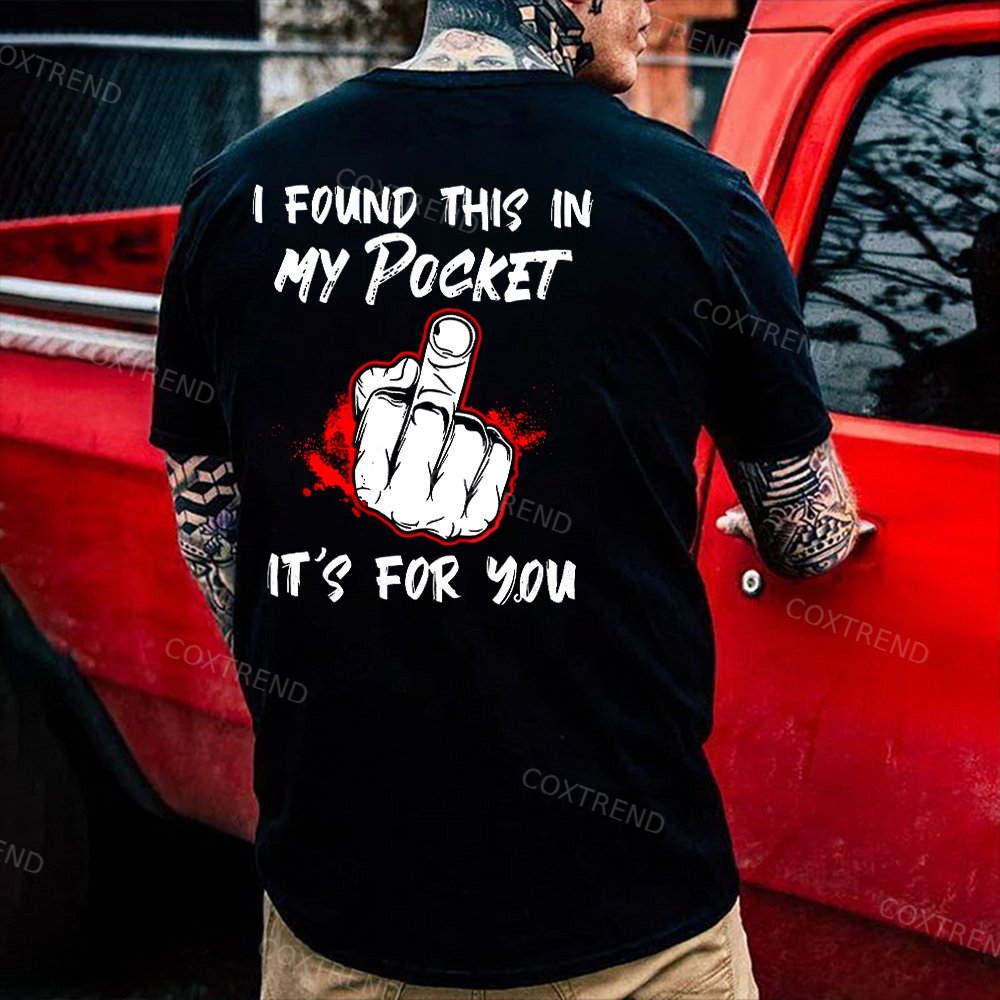 I Found This In My Pocket It's For You Printed Men's T-shirt