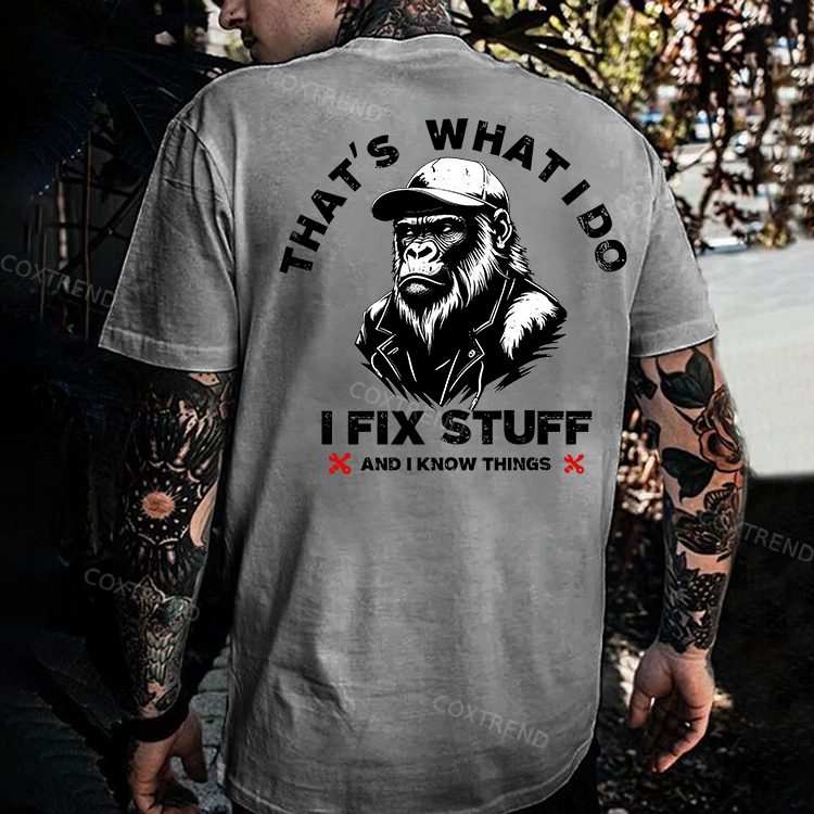 That's What I Do I Fix Stuff And I Know Things Printed Men's T-shirt